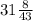 31\frac{8}{43}