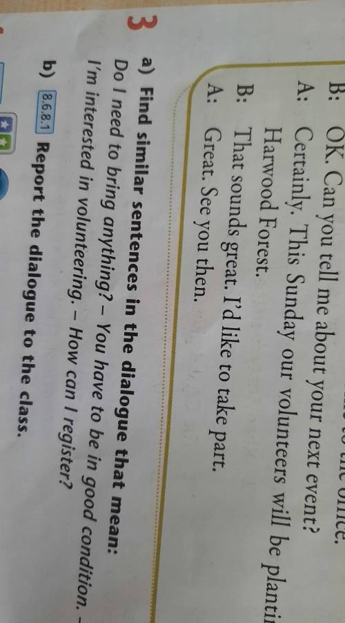 3 a) Find similar sentences in the dialogue that mean: Do I need to bring anything? - You have to be