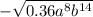 - \sqrt{0.36 {a}^{8} {b}^{14} }