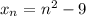 x_{n}=n^{2}-9