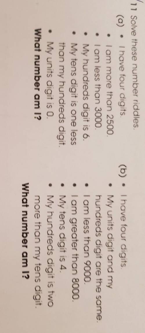 Vu Solve these number riddles.(a) • I have four digits.Tam more than 2500.• I am less than 3000• My