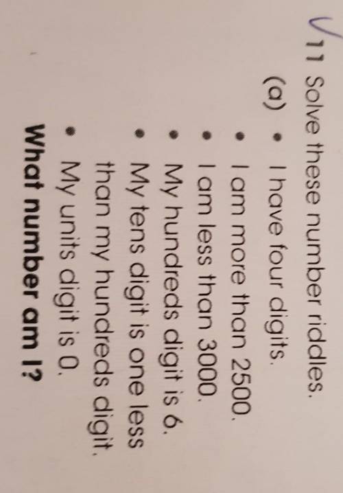 (a) • I have four digits.I am more than 2500.• Tam less than 3000.My hundreds digit is 6.• My tens d