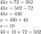 43x + 72 = 502 \\ 43x = 502 - 72 \\ 43x = 430 \\ x = 430 \div 43 \\ x = 10 \\ 43 \times 10 + 72 = 502