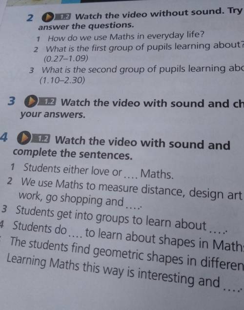 4 O 1.2 Watch the video with sound and complete the sentences.1 Students either love or .... Maths.2