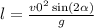 l = \frac{v {0}^{2} \sin(2 \alpha ) }{g}