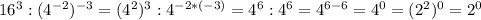 16^3:(4^{-2})^{-3}= (4^{2})^3:4^{-2*(-3)}=4^{6} :4^{6} =4^{6-6}=4^{0}=(2^2)^{0}=2^0