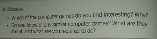 • Which of the computer games do you find interesting? Why? • Do you know of any similar computer ga