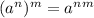 (a^n)^m=a^n^m