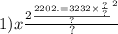 1)x \frac{ {2 \frac{2202. = 3232 \times \frac{?}{?} }{?} }^{2} }{?}