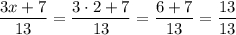 \dfrac{3x+7}{13}=\dfrac{3\cdot2+7}{13}=\dfrac{6+7}{13}=\dfrac{13}{13}