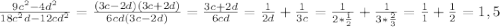 \frac{9c^2-4d^2}{18c^2d-12cd^2}=\frac{(3c-2d)(3c+2d)}{6cd(3c-2d)}=\frac{3c+2d}{6cd}=\frac{1}{2d}+\frac{1}{3c}=\frac{1}{2*\frac{1}{2}}+\frac{1}{3*\frac{2}{3}}=\frac{1}{1}+\frac{1}{2}=1,5