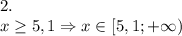 2.\\x\geq5,1 \Rightarrow x\in[5,1;+\infty)