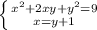 \left \{ {{x^2+2xy+y^2=9} \atop {x=y+1}} \right.