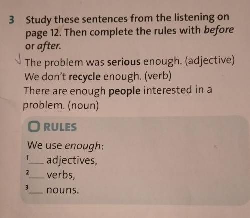 3 Study these sentences from the listening on page 12. Then complete the rules with beforeor afterTh