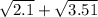 \sqrt{2.1} + \sqrt{3.51}