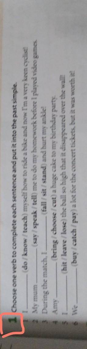 1 Choose one verb to complete each sentence and put it into the past simple. 1 I.(do / know / teach)