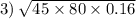 3) \: \sqrt{45 \times 80 \times 0.16}