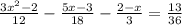 \frac{3x^{2}-2 }{12} -\frac{5x-3}{18} -\frac{2-x}{3} =\frac{13}{36}