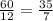 \frac{60}{12} = \frac{35}{7}