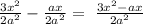 \frac{3x^{2} }{2a^{2} } -\frac{ax}{2a^{2} } =\ \frac{3x^{2}-ax }{2a^{2} }