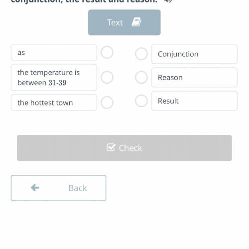 Read the text and select the right section – what’s the conjunction, the result and reason. Places t