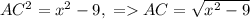 AC^2=x^2-9,\;=AC=\sqrt{x^2-9}