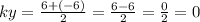 ky = \frac{6 + ( - 6)}{2} = \frac{6 - 6}{2} = \frac{0}{2} = 0