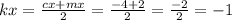 kx = \frac{cx + mx}{2} = \frac{ - 4 + 2}{2} = \frac{ - 2}{2} = - 1