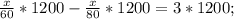 \frac{x}{60}*1200-\frac{x}{80}*1200=3*1200;