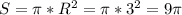 S = \pi * R^{2} = \pi * 3^{2} = 9\pi