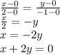 \frac{x - 0}{2 - 0} = \frac{y - 0}{ - 1 - 0} \\ \frac{x}{2} = - y \\ x = - 2y \\ x + 2y = 0