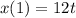 x(1) = 12t