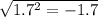 \sqrt{1.7 {}^{2} = - 1.7}