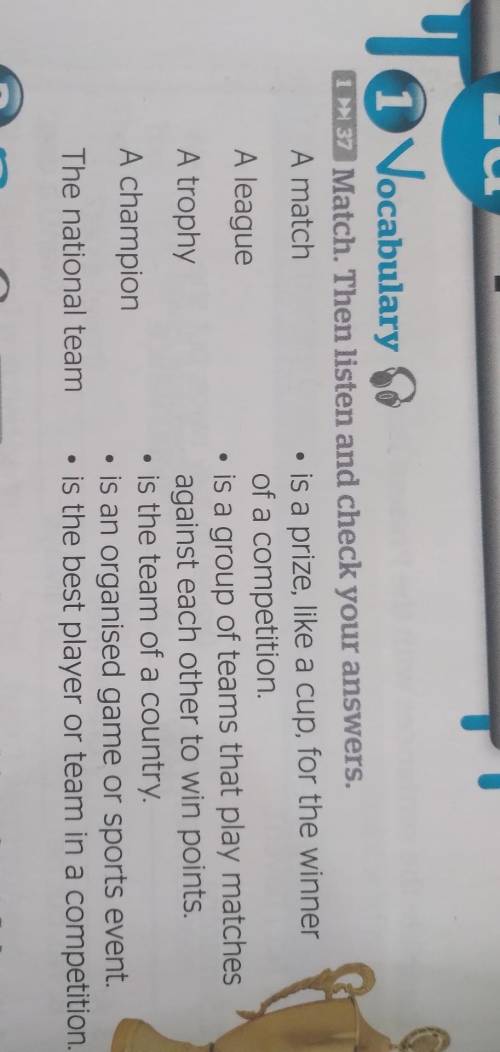 Match. Then listen and check your answers. A match• is a prize, like a cup, for the winnerof a compe