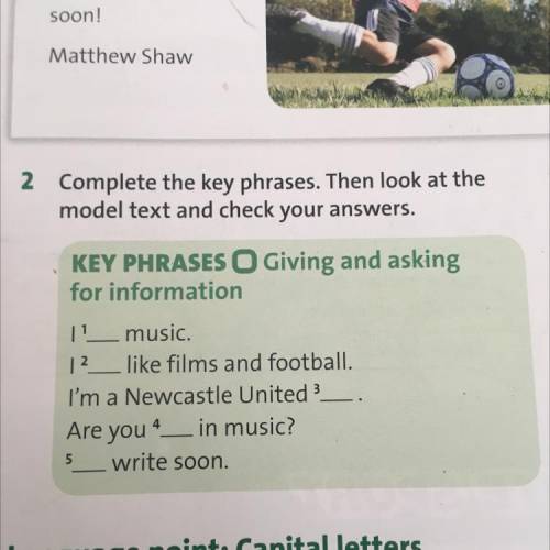 2 Complete the key phrases. Then look at the model text and check your answers. KEY PHRASES O Giving