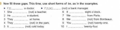 Now fill these gaps.This time,use short forms of be,as in the examples​