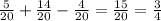 \frac{5}{20} +\frac{14}{20} -\frac{4}{20} =\frac{15}{20} =\frac{3}{4}