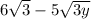 6\sqrt{3} -5\sqrt{3y}