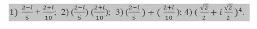 1) 2−5 + 2+10; 2) (2−5) (2+10); 3) (2−5 ) ÷( 2+10 ); 4) ( √22+√22 )4.