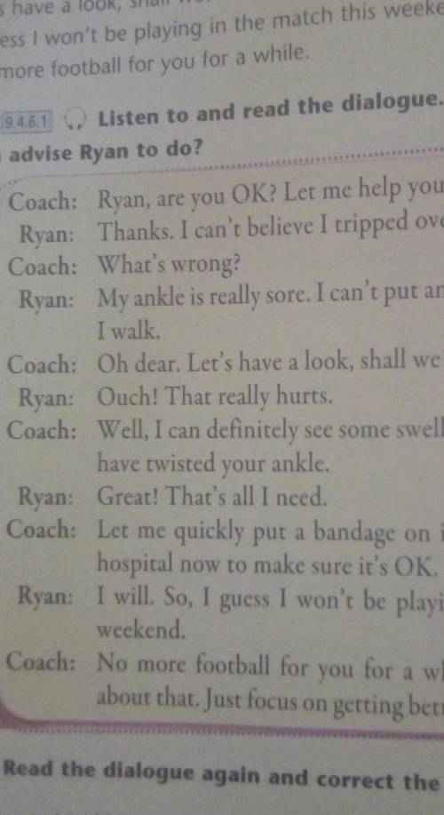 Read the dialogue again and correct the statements (1-3). 1 Ryan has twisted his wrist.2 His coach p