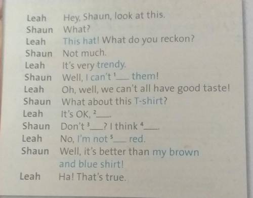 Leah Hey, Shaun, look at this.Shaun What?Leah This hat! What do you reckon?Shaun Not much.Leah It's