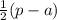 \frac{1}{2} (p - a)