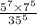 \frac{5 ^{7} \times 7 ^{5} }{35 {}^{5} }