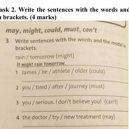 Task 2. Write the sentences with the words and the modals in brackets. (4 marks)