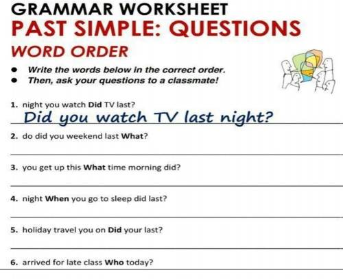 2, do did you weekend last What? 3. you get up this What time morning did?4. night When you go to sl