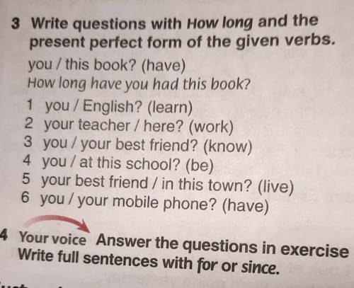 Your voice Answer the questions in exercise 3. Write full sentences with for or since.