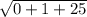 \sqrt{0 + 1 + 25}