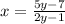 x=\frac{5y-7}{2y-1}