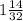 1 \frac{14}{32}