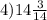 4)14 \frac{3}{14}